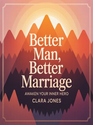 cover image of Better Man, Better Marriage